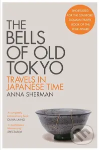 The Bells of Old Tokyo (Travels in Japanese Time) - Anna Sherman - kniha z kategorie Zdraví a životní styl