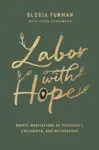 Labor with Hope - Gloria Furman