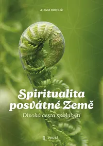 Spiritualita posvátné Země - Adam Borzič