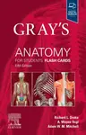 Gray's Anatomy for Students Flash Cards - A. Wayne, PhD  Vogl, Richard L., PhD  Drake, Adam W.M., MB BS, FRCS, FRCR  Mitchell