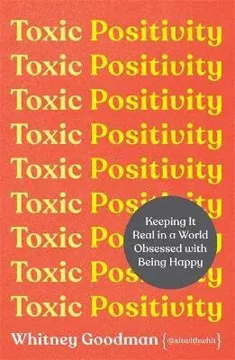 Toxic Positivity - Whitney Goodman