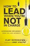 How to Lead When You're Not in Charge (Leveraging Influence When You Lack Authority) - kniha z kategorie Byznys a management