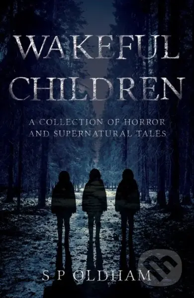 Wakeful Children (A Collection of Horror and Supernatural Tales) - kniha z kategorie Společenská beletrie