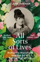 All Sorts of Lives (Katherine Mansfield and the art of risking everything) - kniha z kategorie Literární věda