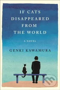 If Cats Disappeared from the World (A Novel) - Genki Kawamura - kniha z kategorie Společenská beletrie