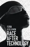 Race After Technology (Abolitionist Tools for the New Jim Code) - kniha z kategorie Humanitní a společenské vědy