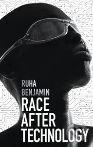 Race After Technology (Abolitionist Tools for the New Jim Code) - kniha z kategorie Humanitní a společenské vědy