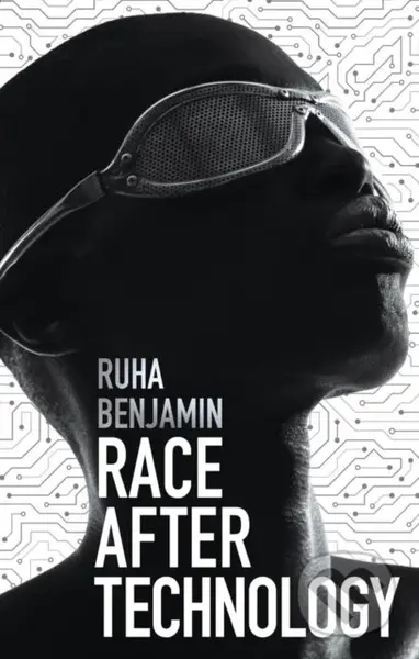 Race After Technology (Abolitionist Tools for the New Jim Code) - kniha z kategorie Humanitní a společenské vědy