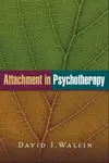 Attachment in Psychotherapy - David J. Wallin