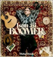 Michal Horák:  Jsem asi boomer (CD) - Michal Horák, Michal Horák
