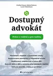 Dostupný advokát: Právo v rodině a pro rodinu - Ondřej Preuss, Nikola Šedová, Lucie Petránková