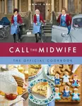 Call the Midwife: The Official Cookbook - Gray Annie