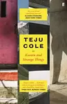 Known and Strange Things - Cole Teju