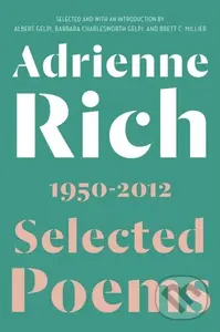 Selected Poems (1950-2012) - Adrienne Rich, Brett C. Millier, Barbara Charlesworth Gelpi, Albert Gelpi - kniha z kategorie Společenská beletrie