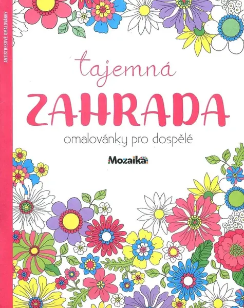 Mozaika - Omalovánky pro dospělé - Tajemná zahrada