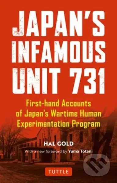 Japan's Infamous Unit 731 (First-hand Accounts of Japan's Wartime Human Experimentation Program) - kniha z kategorie Humanitní a společenské vědy
