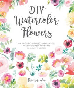 DIY Watercolor Flowers - Marie  Boudon