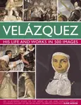 Velazquez: His Life & Works in 500 Images - Susie Hodgeová