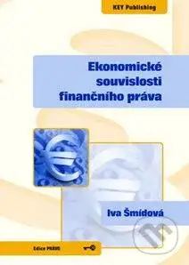 Ekonomické souvislosti finančního práva - Iva Šmídová - kniha z kategorie Vysoké školy