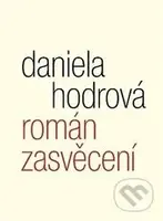 Román zasvěcení - Daniela Hodrová - kniha z kategorie Společenská beletrie