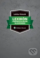 Lexikón právnych dejín Slovenska - Ladislav Hubenák - kniha z kategorie Historie