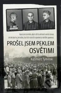 Prošel jsem peklem Osvětimi - Kazimierz Tyminski - kniha z kategorie Historie