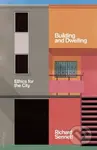 Building and Dwelling (Ethics for the City) - Richard Sennett