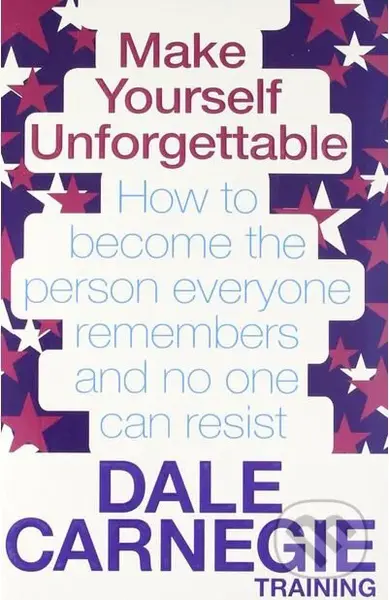 Make Yourself Unforgettable (How to become the person everyone remembers and no one can resist) - kniha z kategorie Ekonomie