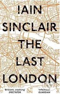 The Last London - Iain Sinclair - kniha z kategorie Průvodci Evropou