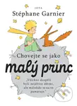 Chovejte se jako Malý princ - Stéphane Garnier - kniha z kategorie Motivace a seberozvoj