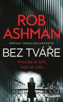 Bez tváře (Pravda je blíž, než se zdá...) - Rob Ashman - kniha z kategorie Detektivky, thrillery a horory