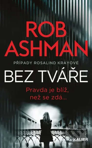 Bez tváře (Pravda je blíž, než se zdá...) - Rob Ashman - kniha z kategorie Detektivky, thrillery a horory