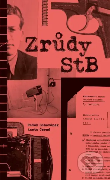 Zrůdy StB - Aneta Černá, Radek Schovánek - kniha z kategorie Historie
