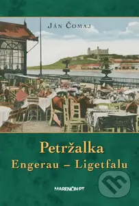 Petržalka – Engerau – Ligetfalu - Ján Čomaj - kniha z kategorie Historie