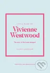 Little Book of Vivienne Westwood (The story of the iconic fashion house) - kniha z kategorie Móda