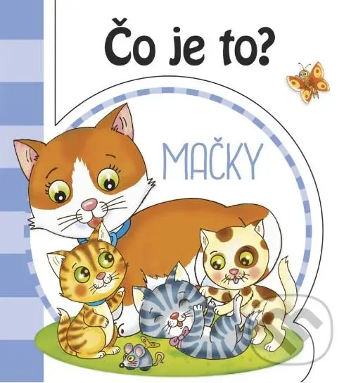 Čo je to? Mačky