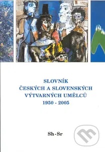 Slovník českých a slovenských výtvarných umělců 1950 - 2005 (Sh-Sr) - kniha z kategorie Dějiny a teorie umění