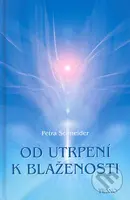Od utrpení k blaženosti (Jak si ztěžujeme život a jak si ho můžeme usnadnit. O blaženosti procitnutí) - kniha z kategorie Spiritualita