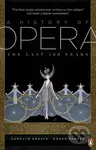 A History of Opera (The Last 400 Years) - Carolyn Abbate, Roger Parker - kniha z kategorie Odborné a naučné