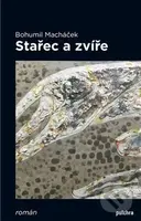Stařec a zvíře - Bohumil Macháček - kniha z kategorie Společenská beletrie