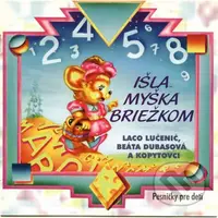 Pesničky pre deti - Išla myška briežkom - Lučenič, Dubasová, Kopytovci