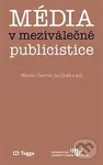 Média v meziválečné publicistice (Kapitoly z dějin českého myšlení o médiích 1918–1938 (II.)) - kniha z kategorie Studie