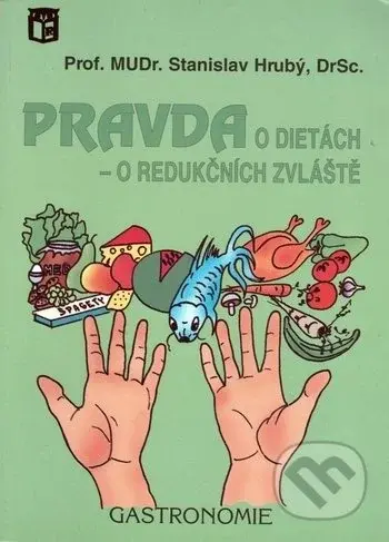 Pravda o dietách - o redukčních zvláště - Stanislav Hrubý - kniha z kategorie Diety a zdravá výživa