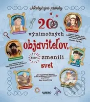 20 výnimočných objaviteľov, ktorí zmenili svet (Neobyčajné príbehy) - kniha z kategorie Naučné knihy