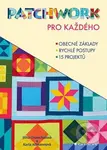 Patchwork pro každého - Karla Altmannová, Jitka Chumchalová - kniha z kategorie Ruční práce
