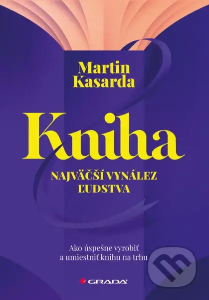 Kniha – najväčší vynález ľudstva (Ako úspešne vyrobiť a umiestniť knihu na trhu) - kniha z kategorie Marketing