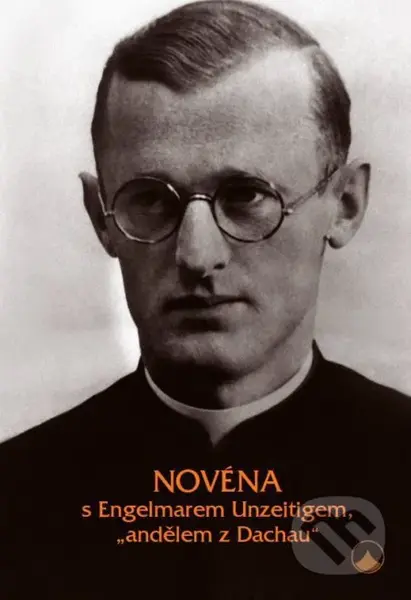 Novéna s Engelmarem Unzeitigem, "andělem z Dachau" - kniha z kategorie Náboženská literatura