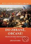 Do zbraně, občané! (Bitvy a osudy válečníků X. 1789–1794) - kniha z kategorie Historie