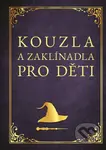 Kouzla a zaklínadla pro děti - Zuzana Neubauerová - kniha z kategorie Beletrie pro děti