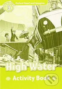 Oxford Read and Imagine: Level 3 - High Water Activity Book - Paul Shipton